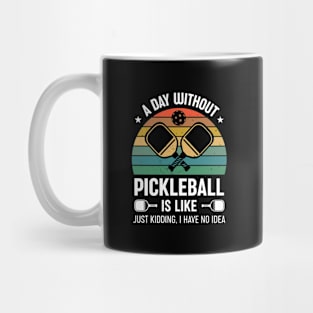 Funny Pickleball Saying A Day Without Pickleball Retro Mug